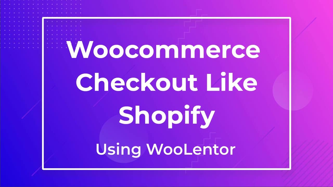 Woocommerce Checkout like Shopify - WooLentor