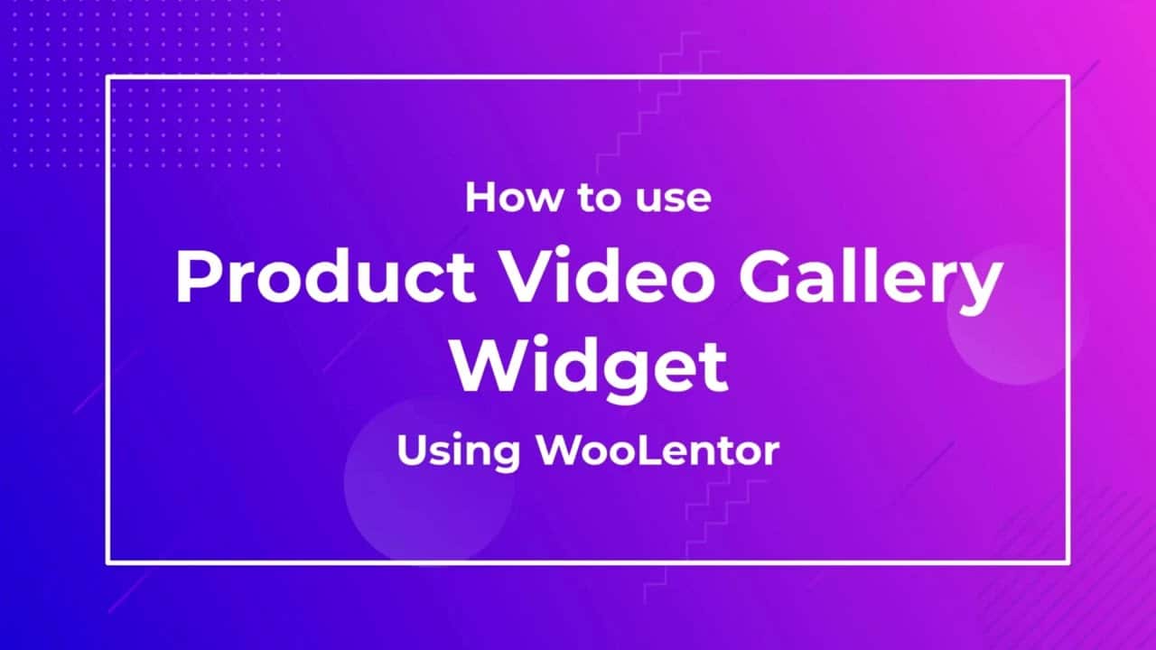 Product Video Gallery for Elementor - WooLentor