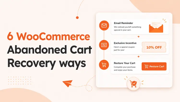 6 Ways to Recover Abandoned Carts in WooCommerce in 2026